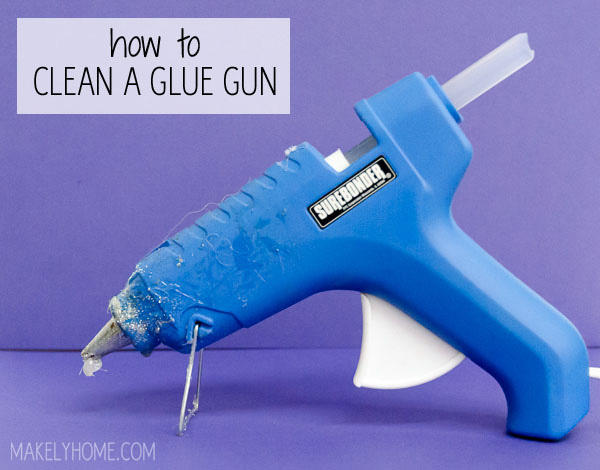 glue gun cleaning tips