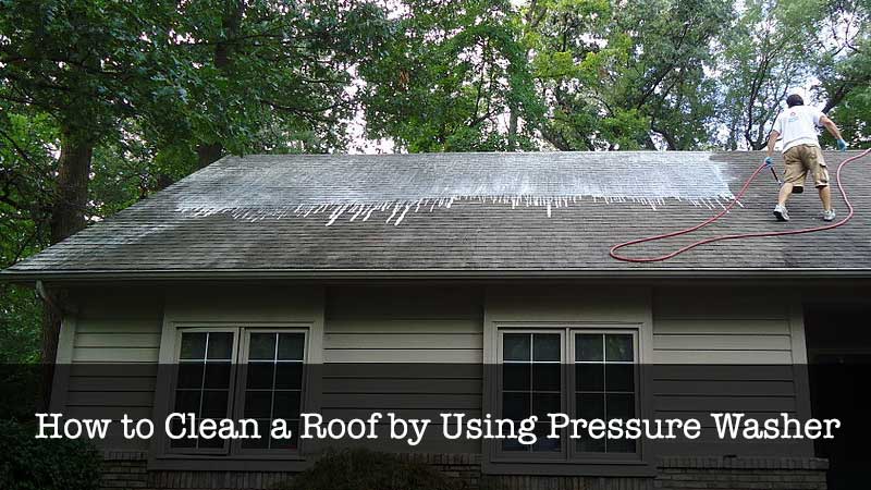Clean a Roof by Pressure Washer