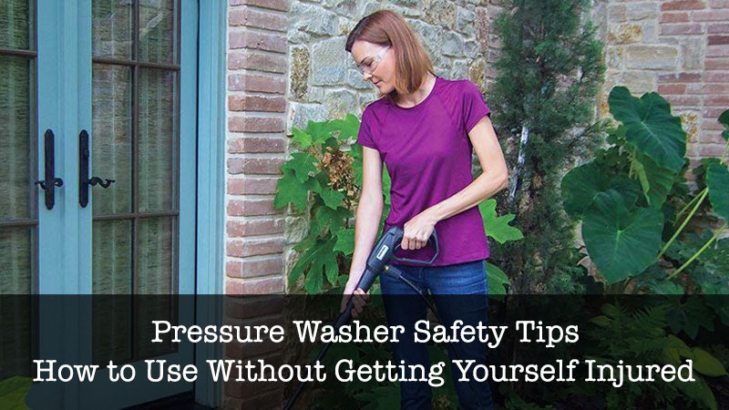 Pressure Washer Safety Tips