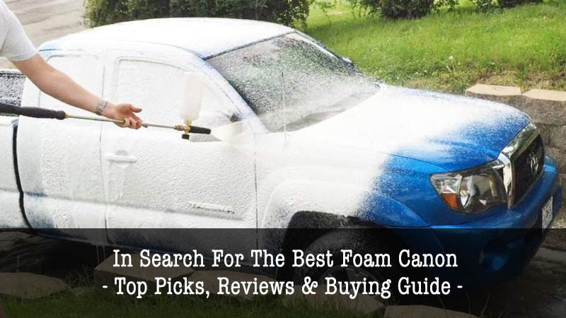 Best Foam Canon Review