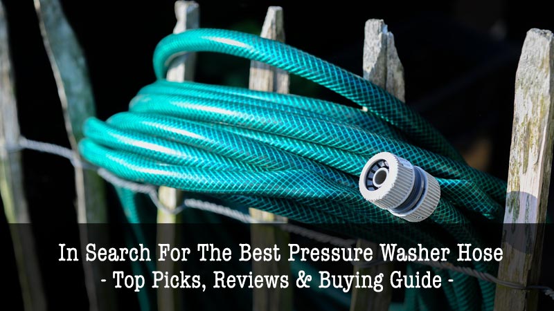 Best Pressure Washer Hose Review