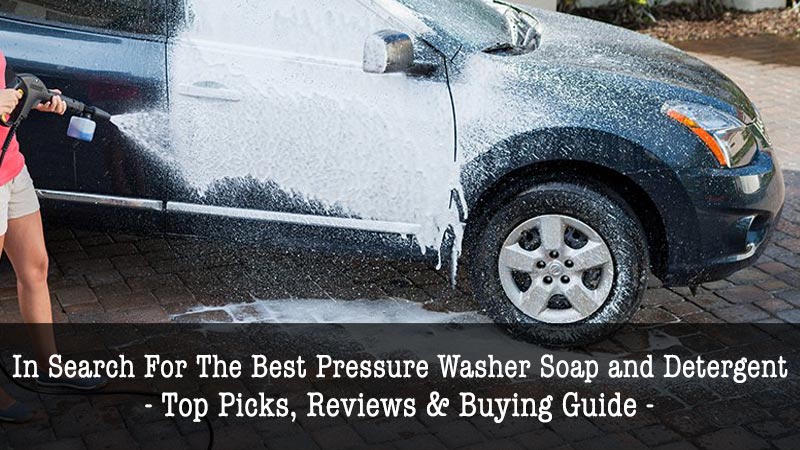 Best Soap Pressure Washer Soap and Detergent Review