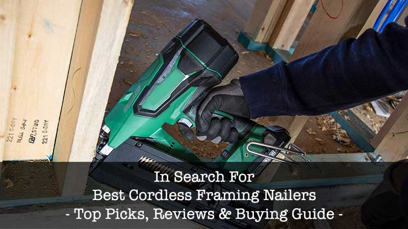 Best Cordless Framing Nailer