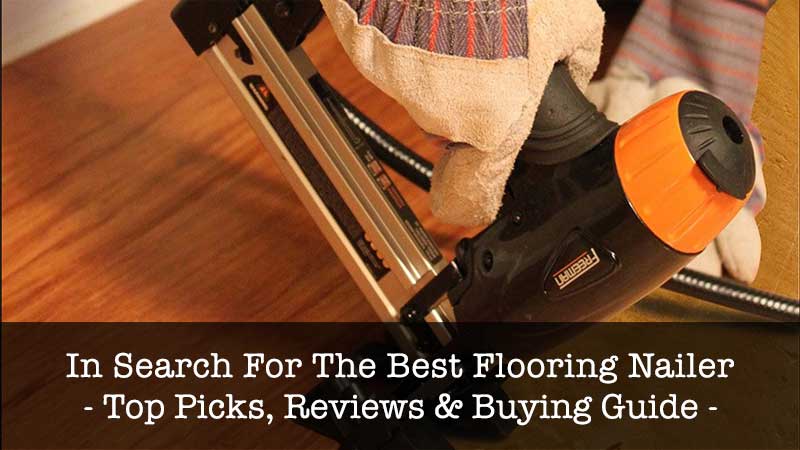 Best Flooring Nailer