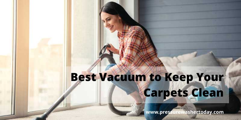 Best Vacuum to Keep Your Carpets Clean