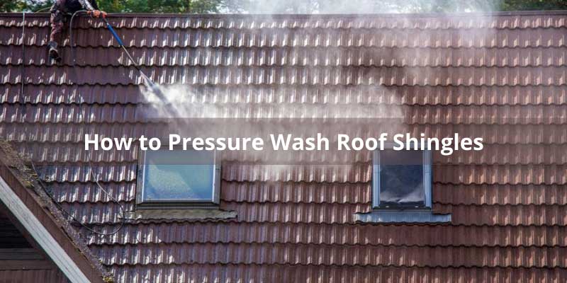 Pressure Wash Roof Shingles