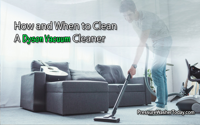 How and When to Clean a Dyson Vacuum Cleaner