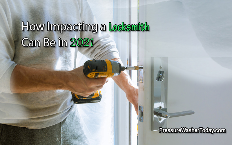 How Impacting a Locksmith Can Be in 2021