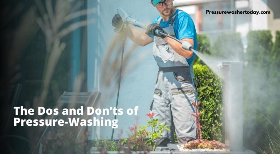 Dos and Donts of Pressure Washing