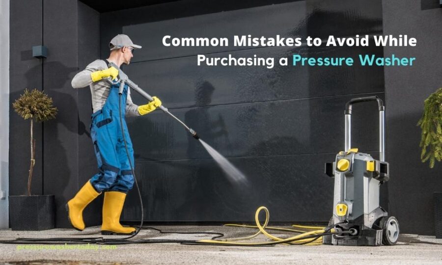 Common Mistakes to Avoid While Purchasing a Pressure Washer